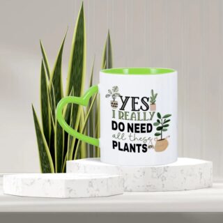 Mug Jardinier “Yes i Really Do Need All These Plants”